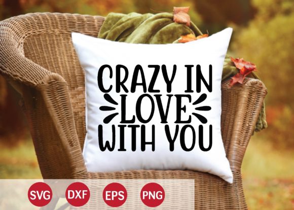 Crazy in Love with You SVG for Graphics and Crafts