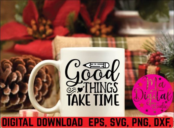 Good Things Take Time SVG: Graphics & Crafts Review