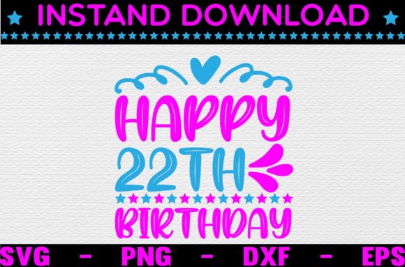 Happy 22th Birthday SVG: Graphics & Crafts Review