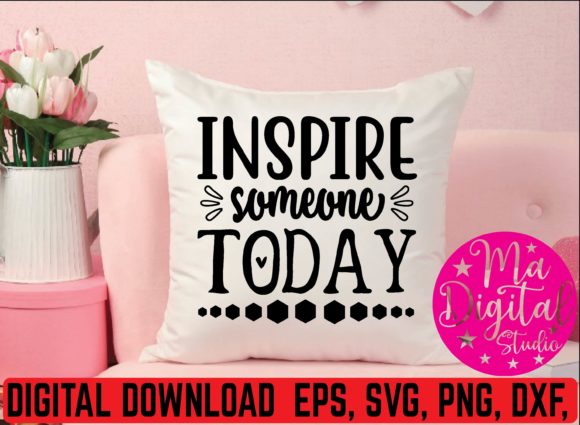 Inspire Someone Today SVG for Graphics and Crafts