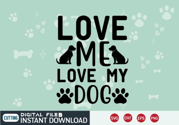 Love Me Love My Dog SVG: Graphics for Pet Crafts